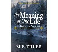 The Meaning of One Life: A Christian Time Travel Family Saga Inspired by True Events: 2 (Journeys Saga)