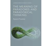 The Meaning of Paradoxes and Paradoxical Thinking (Cambridge Series on Possibility Studies)