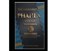 The Meaning of PHAHLA Vodka: An Entrepreneur Journey of Heritage, Identity and African Luxury