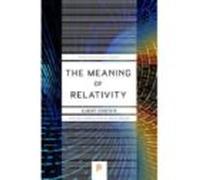 The Meaning Of Relativity: Including The Relativistic Theory Of The No