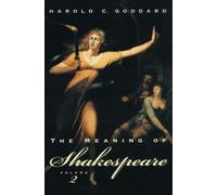 The Meaning of Shakespeare, Volume 2: Troilus and Cressida, All's Well That Ends Well, Measure for Measure, Othello, Macbeth, King Lear, Timon of ... Winter's Tale, the Tempest (Phoenix Books)
