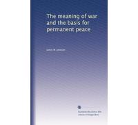 The meaning of war and the basis for permanent peace
