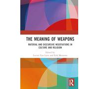 The Meaning of Weapons: Material and Discursive Negotiations in Culture and Religion
