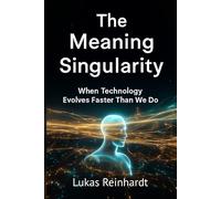 The Meaning Singularity: When Technology Evolves Faster Than We Do