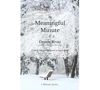 The Meaningful Minute of Gentle Reset: A small, intentional pause to begin again (The Meaningful Minute • 1-Minute Series)