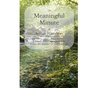 The Meaningful Minute of Small Wonders: A small, intentional pause to notice the wonder in ordinary life (The Meaningful Minute • 1-Minute Series)
