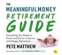 The Meaningful Money Retirement Guide