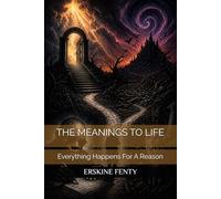 THE MEANINGS TO LIFE: Everything Happens For A Reason