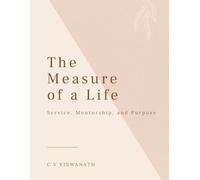 The Measure of a Life: Service, Mentorship, and Purpose