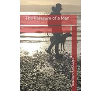 The Measure of a Man: A Memoir of Leadership, Responsibility, and Rising
