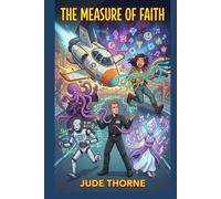 The Measure of Faith: A Cosmic Romantic Comedy (The Cosmic Theology Chronicles)