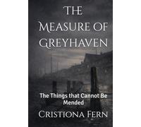 The Measure of Greyhaven: The Things that Cannot Be Mended