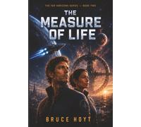 The Measure of Life: A First Contact Science Fiction Adventure of Alien Intelligence, Synthetic Humanity, and the Price of Survival (The Far Horizons Series)