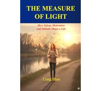 THE MEASURE OF LIGHT: How Talent, Motivation, and Attitude Shape a Life (#YA Inspiration #YA Motivation #SelfHelp #YA Fiction #From Arrogance to Empathy)