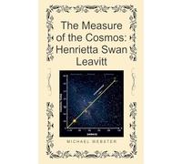 The Measure of the Cosmos: Henrietta Swan Leavitt