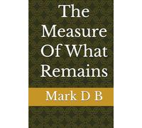 The Measure Of What Remains