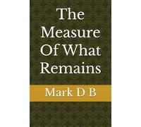 The Measure Of What Remains