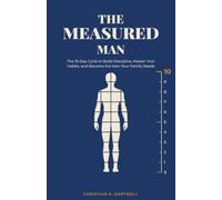 The Measured Man: The 10-Day Cycle to Build Discipline, Master Your Habits, and Become the Man Your Family Needs