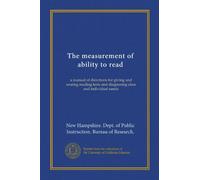 The measurement of ability to read: a manual of directions for giving and scoring reading tests and diagnosing class and individual needs