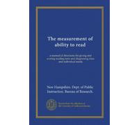 The measurement of ability to read: a manual of directions for giving and scoring reading tests and diagnosing class and individual needs