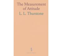 The Measurement of Attitude: A Psychophysical Method and Some Experiments With a Scale for Measuring Attitude Toward the Church