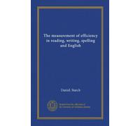 The measurement of efficiency in reading, writing, spelling and English