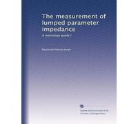 The measurement of lumped parameter impedance: A metrology guide [