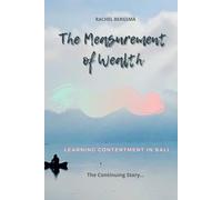 The Measurement of Wealth: Learning Contentment in Bali... (Ibu Chronicles)
