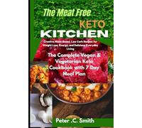 The Meat-Free Keto Kitchen: Creative Plant-Based, Low-Carb Recipes for Weight Loss, Energy, and Delicious Everyday Living