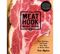 The Meat Hook Meat Book: Buy, Butcher, and Cook Your Way to Better Meat