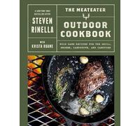 The MeatEater Outdoor Cookbook: Wild Game Recipes for the Grill, Smoker, Campstove, and Campfire