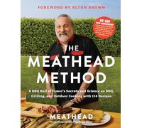 The Meathead Method: A BBQ Hall of Famer's Secrets and Science on BBQ, Grilling, and Outdoor Cooking with 114 Recipes