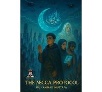 The Mecca Protocol (The Ummah Reborn Chronicles)