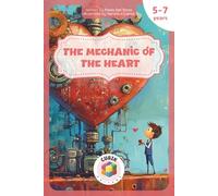 The Mechanic of the Heart: An illustrated story about listening, emotions, and the power of kindness [for children aged 5 to 7]
