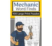The Mechanic Word Finds Book (Large Print, 6×9): 100 Automotive & Shop Word Searches | 3000 Words: Tune up your mind with mechanic, garage, tools & automotive repair vocabulary