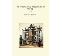 The Mechanical Properties of Wood (Classic Books)