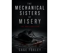 The Mechanical Sisters of Misery: THE MALFUNCTION: 2