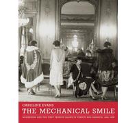 The Mechanical Smile: Modernism and the First Fashion Shows in France and America, 1900-1929