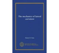 The mechanics of lateral curvature (v. 1 (1906))