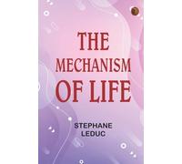 The Mechanism of Life