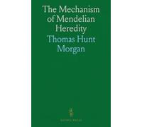 The Mechanism of Mendelian Heredity
