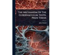The Mechanism Of The Gubernaculum Testis. Prize Thesis