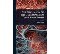 The Mechanism Of The Gubernaculum Testis. Prize Thesis