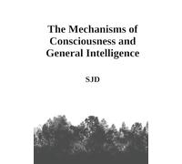 The Mechanisms of Consciousness and General Intelligence