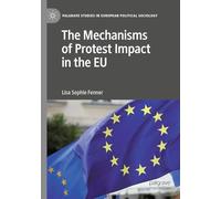 The Mechanisms of Protest Impact in the EU (Palgrave Studies in European Political Sociology)