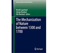 The Mechanization of Nature between 1300 and 1700: 80 (The New Synthese Historical Library, 80)