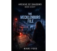 THE MECKLENBURG FILE: A Dark Investigative Thriller (Archive of Shadows Book 8)