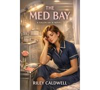 The Med Bay: A Spicy, Funny Story of Work, Love, and Self (Mae Hart at Sea: Spicy, Funny Cruise-Ship Women’s Fiction)