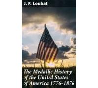 The Medallic History Of The United States Of America 1776-1876 (ebook)