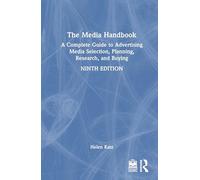 The Media Handbook: A Complete Guide to Advertising Media Selection, Planning, Research, and Buying (Routledge Communication Series)